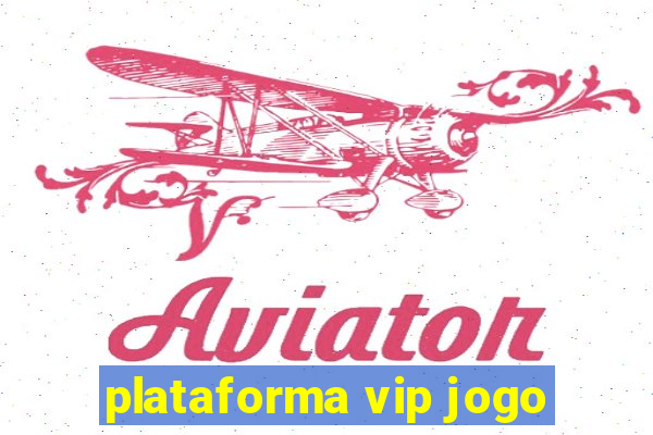 plataforma vip jogo